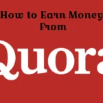 How to Earn Money From Quora