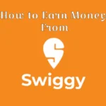 How to Earn Money From Swiggy